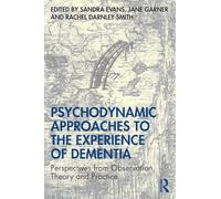 Psychodynamic Approaches to the Experience of Dementia – Perspectives, Theory & Practice