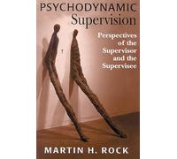 Psychodynamic Supervision: Perspectives for the Supervisor and the Supervisee