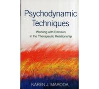 Psychodynamic Techniques, First Edition : Working with Emotion in the Therapeutic Relationship