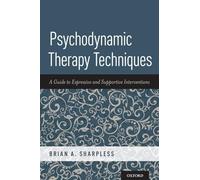 Psychodynamic Therapy Techniques: A Guide to Expressive and Supportive Interventions