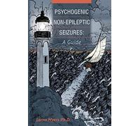 Psychogenic Non-epileptic Seizures: A Guide