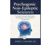 Psychogenic Non-Epileptic Seizures: From Brain Network Dysfunction to Diagnosis, Communication, and Recovery