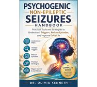 Psychogenic Non-Epileptic Seizures Handbook: Practical Tools and Strategies to Understand Triggers, Reduce Episodes, and Improve Daily Life