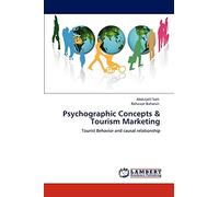 Psychographic Concepts & Tourism Marketing: Tourist Behavior and causal relationship