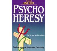 Psychoheresy: The Psychological Seduction of Christianity