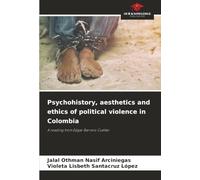 Psychohistory, aesthetics and ethics of political violence in Colombia: A reading from Edgar Barrero Cuéllar