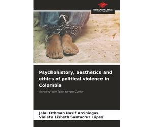 Psychohistory, aesthetics and ethics of political violence in Colombia: A reading from Edgar Barrero Cuéllar