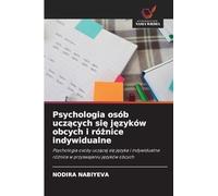 Psychologia osób uczących się języków obcych i różnice indywidualne: Psychologia osoby ucz¿cej si¿ j¿zyka i indywidualne ró¿nice w przyswajaniu j¿zyków obcych