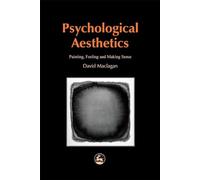 Psychological Aesthetics: Painting, Feeling and Making Sense (Arts Therapies)