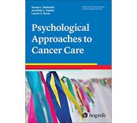 Psychological Approaches to Cancer Care: 47 (Advances in Psychotherapy: Evidence-Based Practice)