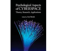Psychological Aspects of Cyberspace: Theory, Research, Applications