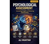 Psychological Assesment: Uncovering Insights and Enhancing Understanding (Theories, Tools, and Techniques for Effective Evaluation) (Psychology)