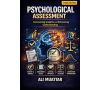 Psychological Assesment: Uncovering Insights and Enhancing Understanding (Theories, Tools, and Techniques for Effective Evaluation) (Psychology)