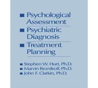 Psychological Assessment, Psychiatric Diagnosis, And Treatment Planning