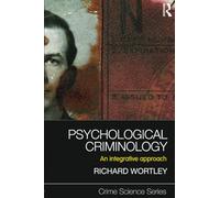 Psychological Criminology: An Integrative Approach (Crime Science Series)