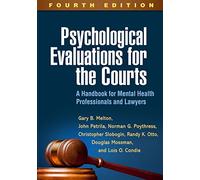 Psychological Evaluations for the Courts, Fourth Edition: A Handbook for Mental Health Professionals and Lawyers