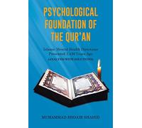 Psychological Foundation of The Qur'an Iii: Islamic Mental Health Directions Presented 1,430 Years Ago (Analysis with Solutions)