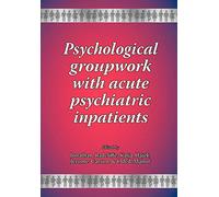Psychological Groupwork with Acute Psychiatric Inpatients: No. 2 (New Groupwork Book Series)