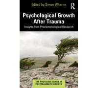 Psychological Growth After Trauma : Insights from Phenomenological Research