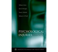Psychological Injuries: Forensic Assessment, Treatment, and Law (American Psychology-Law Society Series)