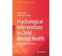 Psychological Interventions in Child Mental Health : Evidence and Applications