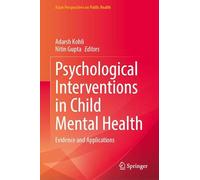 Psychological Interventions in Child Mental Health: Evidence and Applications (Asian Perspectives on Public Health)