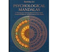 Psychological Mandalas: A Therapeutic Coloring Book for Stress Relief, Emotional Balance, Mindfulness & Inner Peace