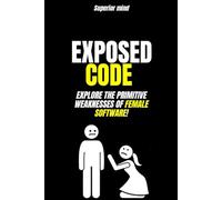 Psychological Manipulation: EXPOSED CODE: Explore the Primitive Weaknesses of Female Software: dark manipulation techniques, emotional manipulation, female attraction psychology