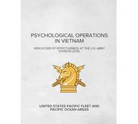 Psychological Operations in Vietnam: Indicators of Effectiveness at the U.S. Army Division Level