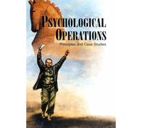 Psychological Operations Principles and Case Studies (SuDoc D 301.26/6:P 95)
