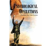 Psychological Operations Principles and Case Studies (SuDoc D 301.26/6:P 95)