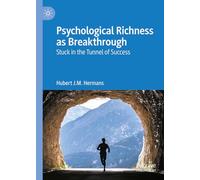 Psychological Richness As Breakthrough: Stuck in the Tunnel of Success
