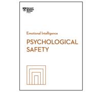 Psychological Safety (HBR Emotional Intelligence Series)