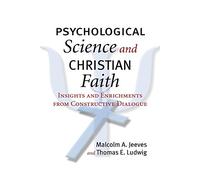 Psychological Science and Christian Faith: Insights and Enrichments from Constructive Dialogue