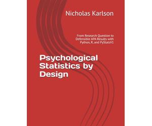Psychological Statistics by Design: From Research Question to Defensible APA Results with Python, R, and PyStatsV1 (NEKpress Research: Proof-First Guides)