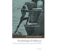 Psychological Subjects: Identity, Culture, and Health in Twentieth-Century Britain