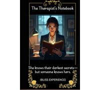 Psychological thriller; The Therapist’s Notebook: She knows their darkest secrets-but someone knows hers.