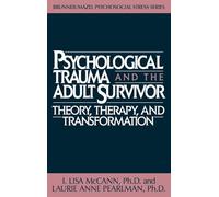 Psychological Trauma And Adult Survivor Theory: Therapy And Transformation: 0021 (Brunner/Mazel Psychosocial Stress)
