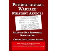 Psychological Warfare: Selected and Annotated Bibliography [Annotated]: (AI Lab for Book-Lovers)