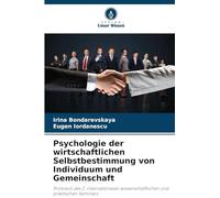 Psychologie der wirtschaftlichen Selbstbestimmung von Individuum und Gemeinschaft: Protokoll des 2. internationalen wissenschaftlichen und praktischen Seminars