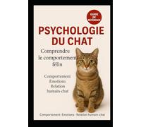 psychologie du chat: Comprendre le comportement félin