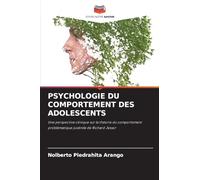 PSYCHOLOGIE DU COMPORTEMENT DES ADOLESCENTS: Une perspective clinique sur la théorie du comportement problématique juvénile de Richard Jessor