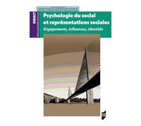 Psychologie du social et représentations sociales: Engagements, influences, identités