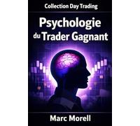 Psychologie du Trader Gagnant (Day Trading pour débutants : la méthode complète en 6 étapes)