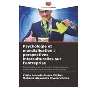 Psychologie et mondialisation : perspectives interculturelles sur l'entreprise: Comprendre le comportement humain dans les environnements commerciaux multiculturels