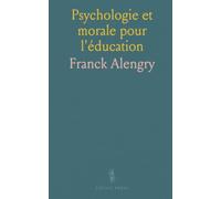 Psychologie et morale pour l'éducation: Leçons et sujets pratiques pour former l'esprit et la conscience des élèves