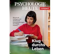 Psychologie Heute Compact 69: Klug durchs Leben: Wie wir mit Intelligenz und Verstand die Herausforderungen des Alltags meistern