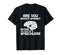 Psychologist Are You Broca's Aphasia? Brain Psychology T-Shirt