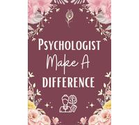 Psychologist Make A Difference Notebook (6 x 9 Inches): Blank Lined Paper Journal With Modern Floral Cover - A Perfect Appreciation Gift for Both Men and Women
