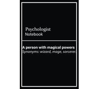 Psychologist Notebook: A person with magical powers, Funny Psychologist Definition Journal | 120, 6x9, Lined Blank Pages Notebook Gift For Accountant Man or Women